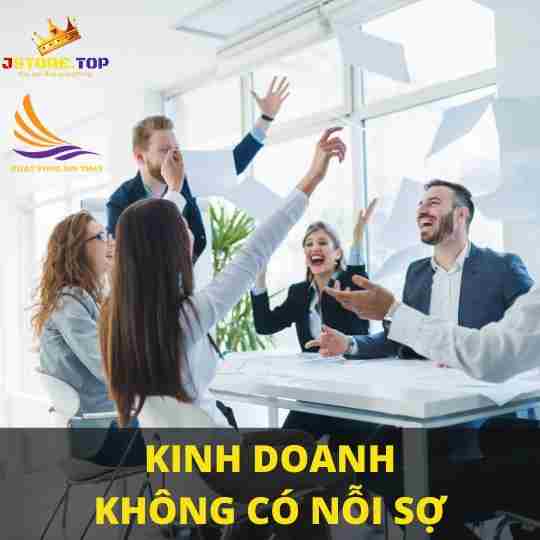 KINH DOANH MÀ SỢ THÌ ĐỪNG LÀM