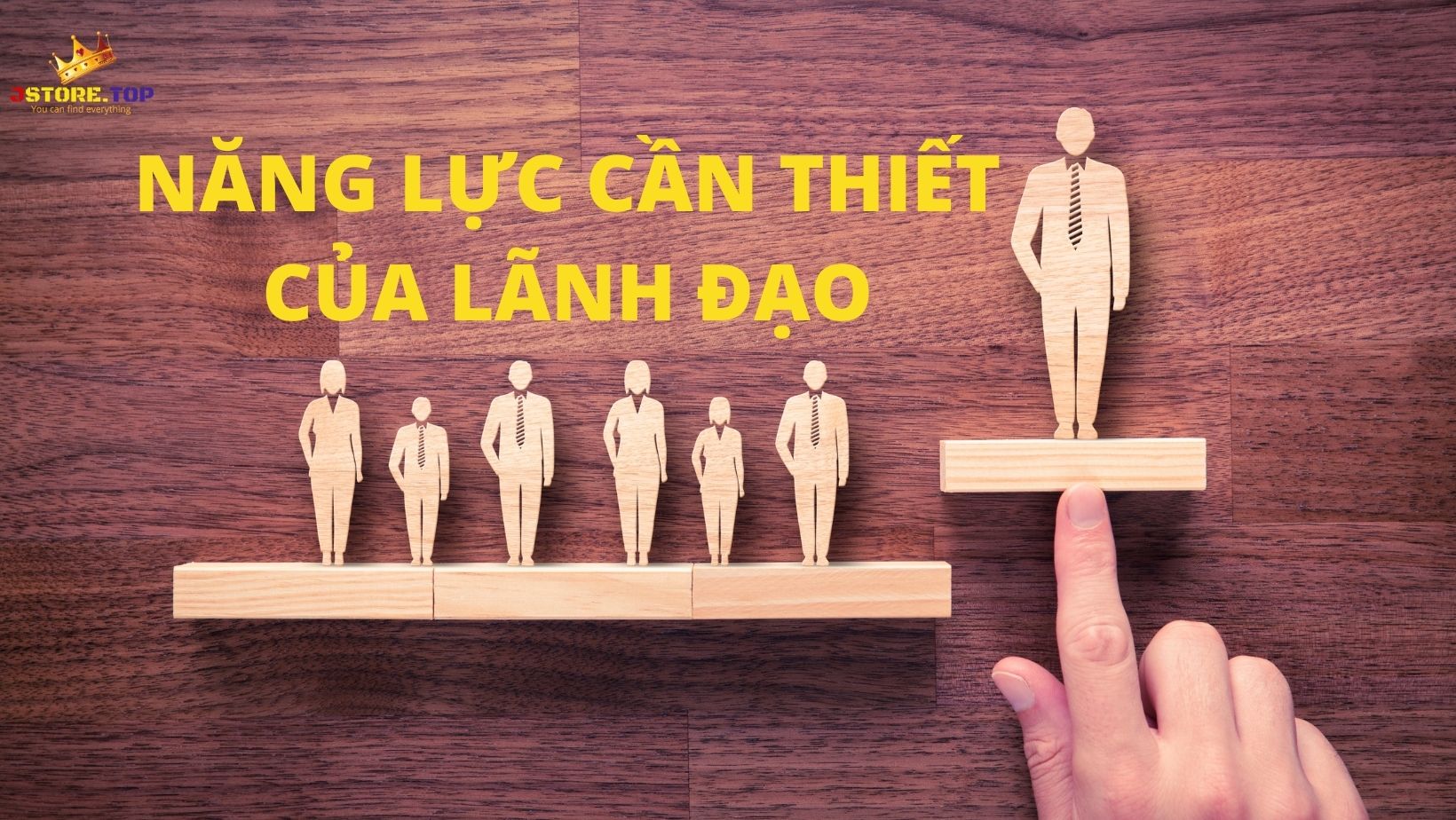 Những năng lực quản lý  cần thiết nhất của người lãnh đạo